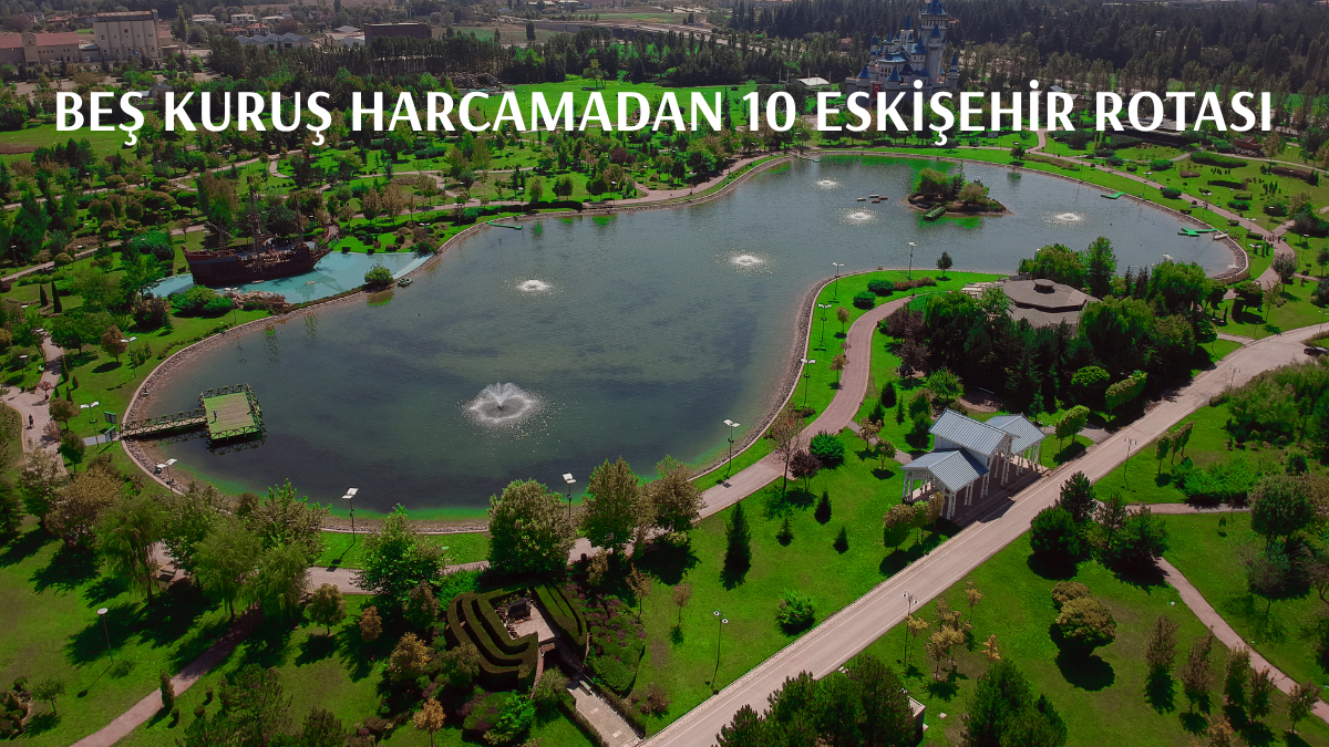 Eskişehir Gezilecek Yerler: 2026’nın En İyi 10 Ücretsiz Gezi Noktası
